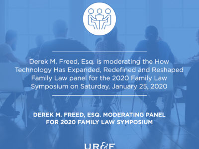 Derek M. Freed, Esq. is moderating the How Technology Has Expanded, Redefined and Reshaped Family Law panel for the 2020 Family Law Symposium on Saturday, January 25, 2020.